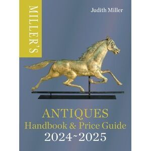 Miller's Antiques Handbook & Price Guide 2024-2025 -- Judith Miller